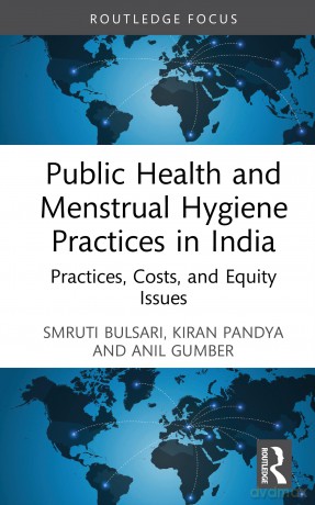 Public Health and Menstrual Hygiene Practices in India: Practices, Costs, and Equity Issues (Routledge Contemporary South Asia Series) - Smruti Bulsari [KSIĄŻKA]