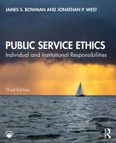 Public Service Ethics: Individual and Institutional Responsibilities - James S. Bowman [KSIĄŻKA]