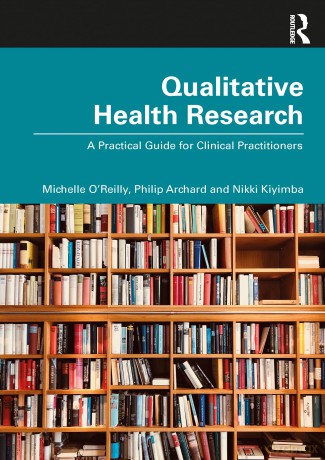 Qualitative Health Research: A Practical Guide for Clinical Practitioners - Philip Archard [KSIĄŻKA]