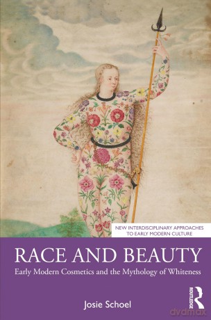 Race and Beauty: Early Modern Cosmetics and the Mythology of Whiteness (New Interdisciplinary Approaches to Early Modern Culture) - Josie Schoel [KSIĄŻKA]