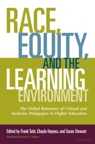 Race, Equity, and the Learning Environment: The Global Relevance of Critical and Inclusive Pedagogies in Higher Education - Frank Tuitt [KSIĄŻKA]