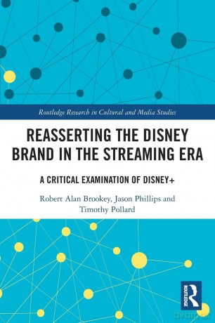 Reasserting the Disney Brand in the Streaming Era: A Critical Examination of Disney+ (Routledge Research in Cultural and Media Studies) - Robert Alan Brookey [KSIĄŻKA]