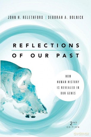 Reflections of Our Past: How Human History Is Revealed in Our Genes - John H. Relethford [KSIĄŻKA]