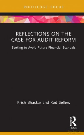 Reflections on the Case for Audit Reform: Seeking to Avoid Future Financial Scandals (Disruptions in Financial Reporting and Auditing) - Krish Bhaskar [KSIĄŻKA]