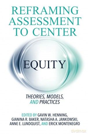 Reframing Assessment to Center Equity: Theories, Models, and Practices - Anne E. Lundquist [KSIĄŻKA]