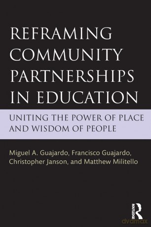 Reframing Community Partnerships in Education: Uniting the Power of Place and Wisdom of People - Miguel A. Guajardo [KSIĄŻKA]