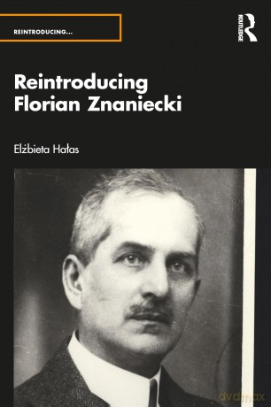 Reintroducing Florian Znaniecki - Elżbieta Hałas [KSIĄŻKA]