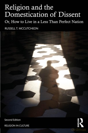 Religion and the Domestication of Dissent: Or, How to Live in a Less Than Perfect Nation (Religion in Culture) - Russell T. McCutcheon [KSIĄŻKA]