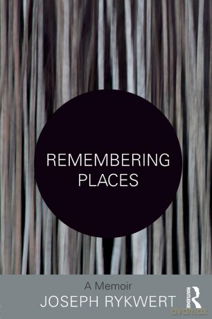 Remembering Places: A Memoir - Joseph Rykwert [KSIĄŻKA]