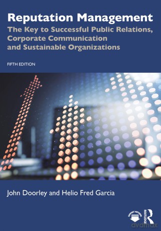 Reputation Management: The Key to Successful Public Relations, Corporate Communication and Sustainable Organizations - John Doorley [KSIĄŻKA]