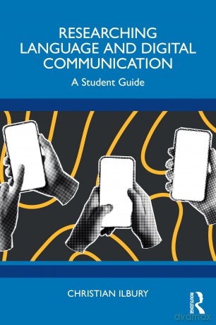 Researching Language and Digital Communication: A Student Guide - Christian Ilbury [KSIĄŻKA]