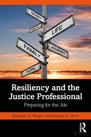 Resiliency and the Justice Professional: Preparing for the Job - Elizabeth Q. Wright [KSIĄŻKA]