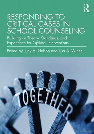 Responding to Critical Cases in School Counseling: Building on Theory, Standards, and Experience for Optimal Crisis Intervention - Judy A. Nelson [KSIĄŻKA]
