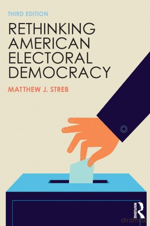 Rethinking American Electoral Democracy (Controversies in Electoral Democracy and Representation) - Matthew J. Streb [KSIĄŻKA]