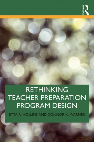 Rethinking Teacher Preparation Program Design: Embracing New Perspectives and Practices - Etta R. Hollins [KSIĄŻKA]