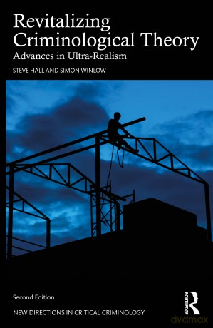 Revitalizing Criminological Theory: Advances in Ultra-Realism (New Directions in Critical Criminology) - Steve Hall [KSIĄŻKA]