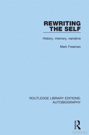 Rewriting the Self: History, Memory, Narrative (Routledge Library Editions: Autobiography) - Mark Freeman [KSIĄŻKA]