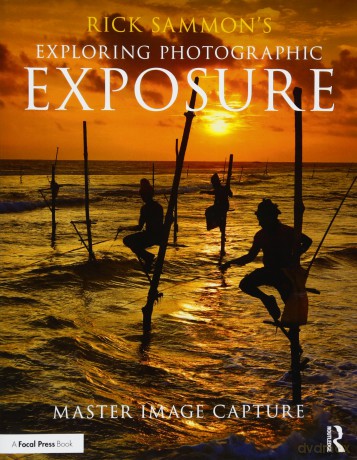Rick Sammon's Exploring Photographic Exposure: Master Image Capture - Rick Sammon [KSIĄŻKA]