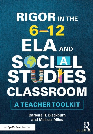 Rigor in the 6-12 ELA and Social Studies Classroom: A Teacher Toolkit - Barbara R. Blackburn [KSIĄŻKA]