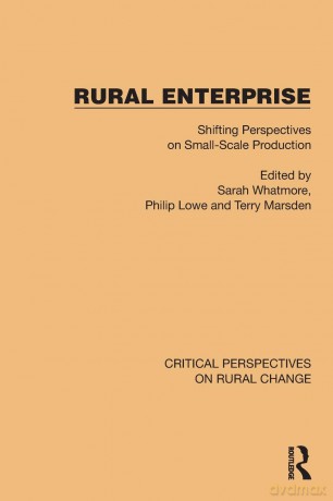 Rural Enterprise: Shifting Perspectives on Small Scale Production (Critical Perspectives on Rural Change) - Sarah Whatmore [KSIĄŻKA]