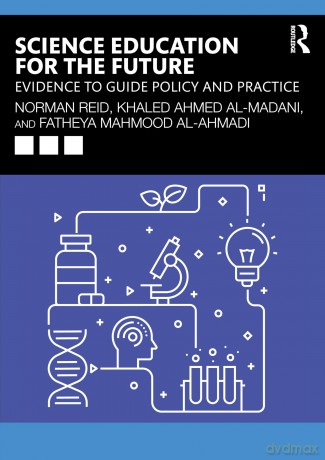 Science Education for the Future: Evidence to Guide Policy and Practice - Norman Reid [KSIĄŻKA]