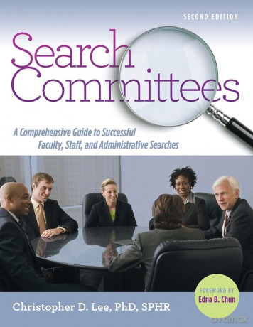 Search Committees: A Comprehensive Guide to Successful Faculty, Staff, and Administrative Searches - Christopher D. Lee [KSIĄŻKA]