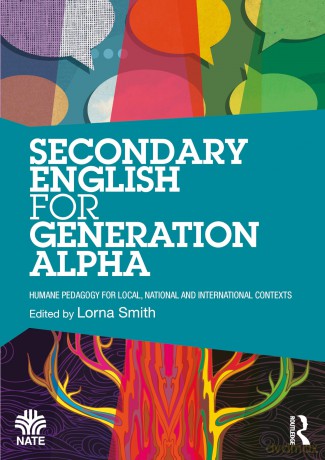Secondary English for Generation Alpha: Humane Pedagogy for Local, National and International Contexts (National Association for the Teaching of English NATE) - Lorna Smith [KSIĄŻKA]
