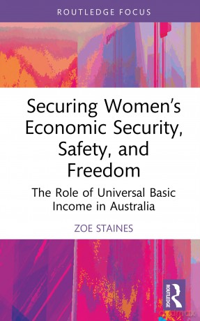 Securing Women's Economic Security, Safety, and Freedom: The Role of Universal Basic Income in Australia - Zoe Staines [KSIĄŻKA]