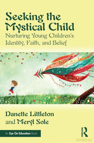Seeking the Mystical Child: Nurturing Young Children's Identity, Faith, and Belief - Danette Littleton [KSIĄŻKA]