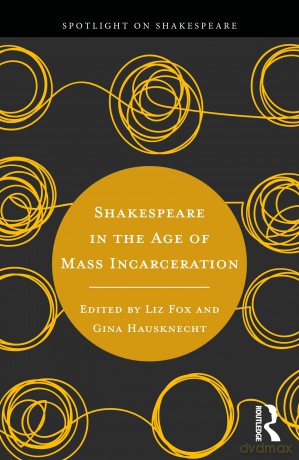 Shakespeare in the Age of Mass Incarceration (Spotlight on Shakespeare) - Liz Fox [KSIĄŻKA]