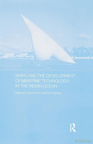 Ships and the Development of Maritime Technology on the Indian Ocean (Routledge Indian Ocean Series) - Ruth Barnes [KSIĄŻKA]
