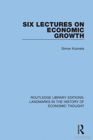 Six Lectures on Economic Growth (Routledge Library Editions: Landmarks in the History of Economic Thought) - Simon Kuznets [KSIĄŻKA]