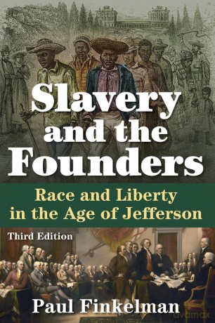 Slavery and the Founders: Race and Liberty in the Age of Jefferson - Paul Finkelman [KSIĄŻKA]