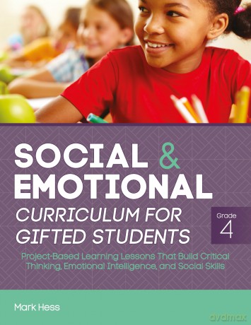 Social and Emotional Curriculum for Gifted Students: Grade 4, Project-Based Learning Lessons That Build Critical Thinking, Emotional Intelligence, and Social Skills - Mark Hess [KSIĄŻKA]