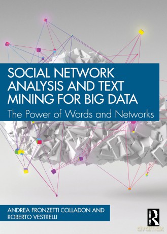 Social Network Analysis and Text Mining for Big Data: The Power of Words and Networks - Andrea Fronzetti Colladon [KSIĄŻKA]