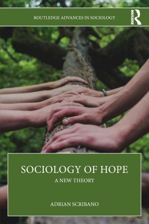 Sociology of Hope: A New Theory (Routledge Advances in Sociology) - Adrian Scribano [KSIĄŻKA]