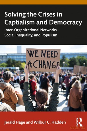 Solving Crises in Capitalism and Democracy: Inter-Organizational Networks, Social Inequality, and Populism - Jerald Hage [KSIĄŻKA]
