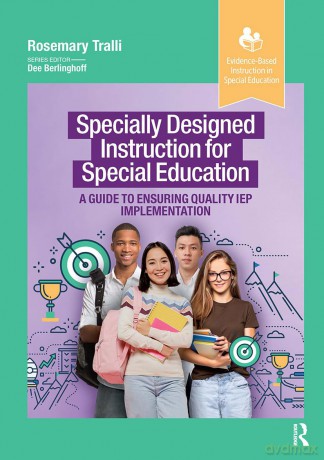 Specially Designed Instruction for Special Education: A Guide to Ensuring Quality IEP Implementation (Evidence-Based Instruction in Special Education) - Rosemary Tralli [KSIĄŻKA]