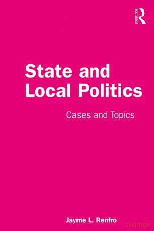 STATE AND LOCAL POLITICS: Cases and Topics - Jayme Renfro [KSIĄŻKA]