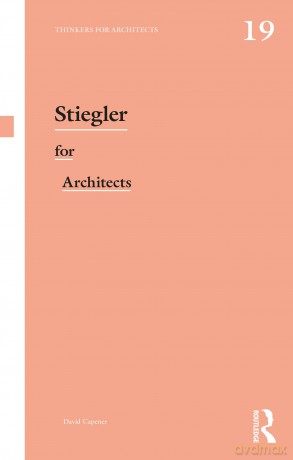 Stiegler for Architects (Thinkers for Architects) - David Capener [KSIĄŻKA]