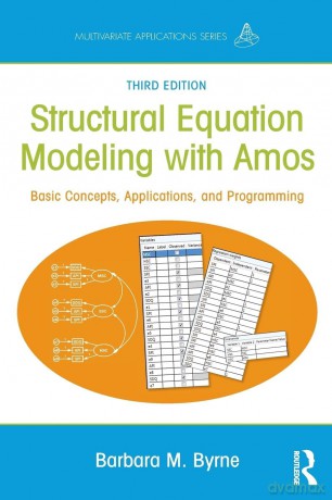 Structural Equation Modeling With AMOS: Basic Concepts, Applications, and Programming, Third Edition (Multivariate Applications Series) - Barbara M. Byrne [KSIĄŻKA]
