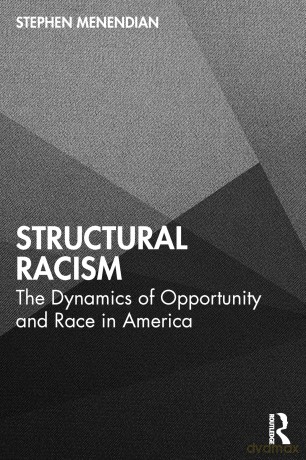 Structural Racism: The Dynamics of Opportunity and Race in America - Stephen Menendian [KSIĄŻKA]