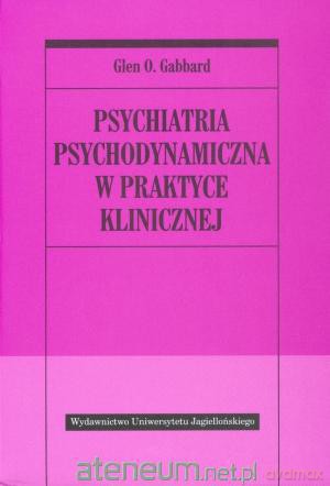 Psychiatria psychodynamiczna w praktyce klinicznej [KSIĄŻKA]