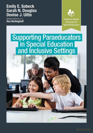 Supporting Paraeducators in Special Education and Inclusive Settings (Evidence-Based Instruction in Special Education) - Emily Sobeck [KSIĄŻKA]