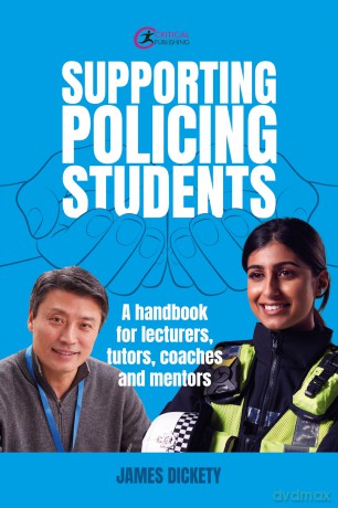 Supporting Policing Students: A Handbook for Lecturers, Tutors, Coaches and Mentors - James Dickety [KSIĄŻKA]
