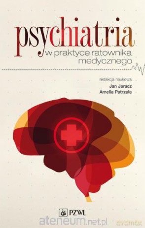 Psychiatria w praktyce ratownika medycznego [KSIĄŻKA]