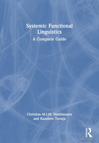 Systemic Functional Linguistics: A Complete Guide - Christian M.I.M. Matthiessen [KSIĄŻKA]