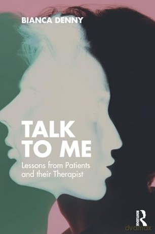 Talk To Me: Lessons from Patients and Their Therapist - Bianca Denny [KSIĄŻKA]