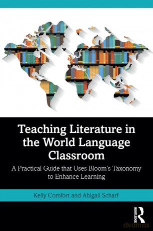 Teaching Literature in the World Language Classroom: A Practical Guide that Uses Bloom's Taxonomy to Enhance Learning - Kelly Comfort [KSIĄŻKA]