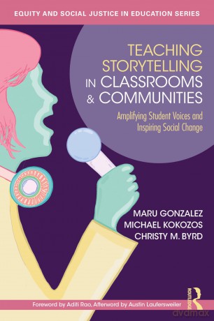 Teaching Storytelling in Classrooms and Communities: Amplifying Student Voices and Inspiring Social Change (Equity and Social Justice in Education Series) - Maru Gonzalez [KSIĄŻKA]